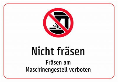 Nicht fräsen - Fräsen am Maschinengestell verboten