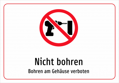 Nicht bohren - Bohren am Gehäuse verboten