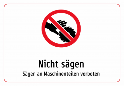 Nicht sägen - Sägen an Maschinenteilen verboten