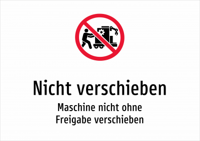 Nicht verschieben - Maschine nicht ohne Freigabe verschieben