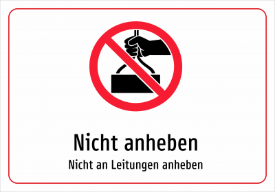 Nicht anheben - Nicht an Leitungen anheben