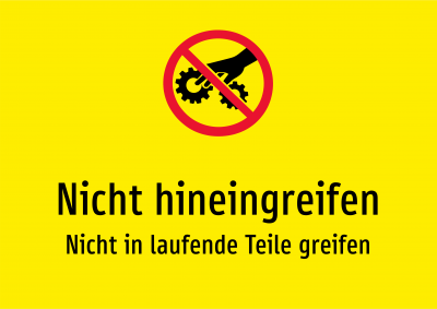 Nicht hineingreifen - Nicht in laufende Teile greifen