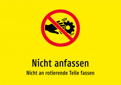 Nicht anfassen - Nicht an rotierende Teile fassen