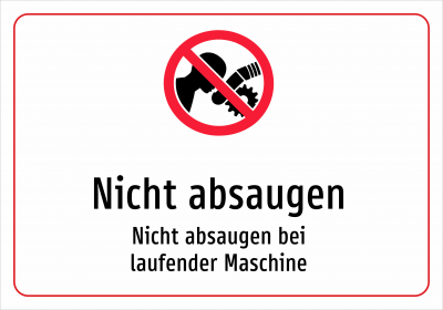 Nicht absaugen - Nicht absaugen bei laufender Maschine