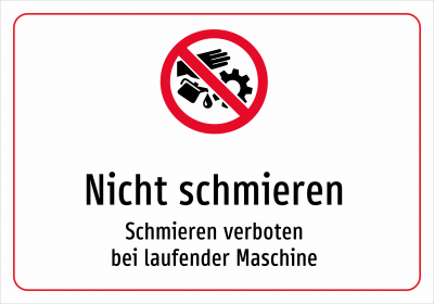 Nicht schmieren - Schmieren verboten bei laufender Maschine