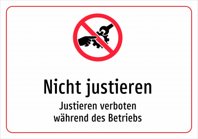 Nicht justieren - Justieren verboten während des Betriebs