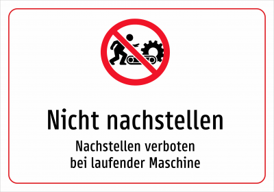 Nicht nachstellen - Nachstellen verboten bei laufender Maschine