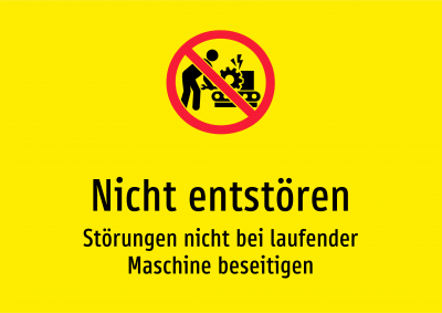 Nicht entstören - Störungen nicht bei laufender Maschine beseitigen