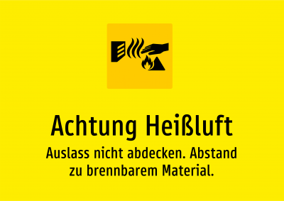 Achtung Heißluft - Auslass nicht abdecken. Abstand zu brennbarem Material.