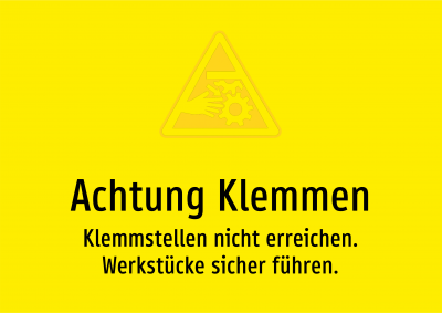Achtung Klemmen - Klemmstellen nicht erreichen. Werkstücke sicher führen.