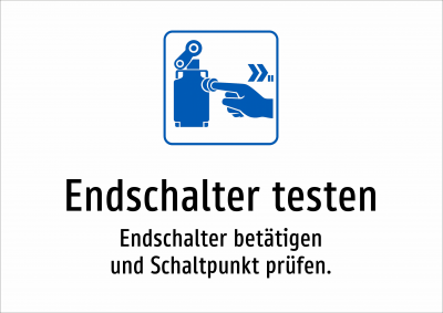 Endschalter testen - Endschalter betätigen und Schaltpunkt prüfen.