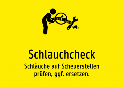 Schlauchcheck - Schläuche auf Scheuerstellen prüfen, ggf. ersetzen.