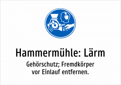 Hammermühle: Lärm - Gehörschutz; Fremdkörper vor Einlauf entfernen.
