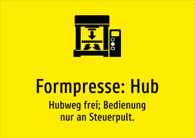 Formpresse: Hub - Hubweg frei; Bedienung nur an Steuerpult.