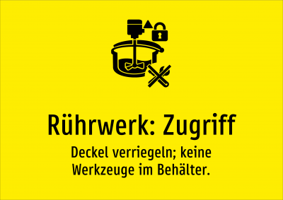 Rührwerk: Zugriff - Deckel verriegeln; keine Werkzeuge im Behälter.