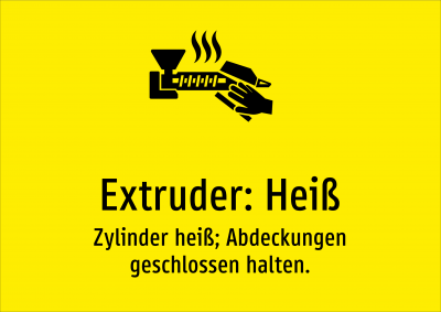 Extruder: Heiß - Zylinder heiß; Abdeckungen geschlossen halten.