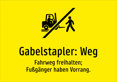 Gabelstapler: Weg - Fahrweg freihalten; Fußgänger haben Vorrang.