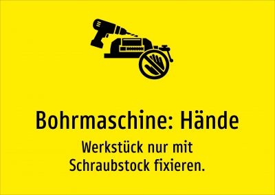 Bohrmaschine: Hände - Werkstück nur mit Schraubstock fixieren.