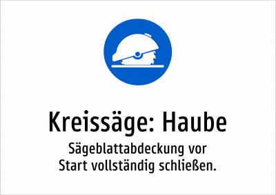 Kreissäge: Haube - Sägeblattabdeckung vor Start vollständig schließen.