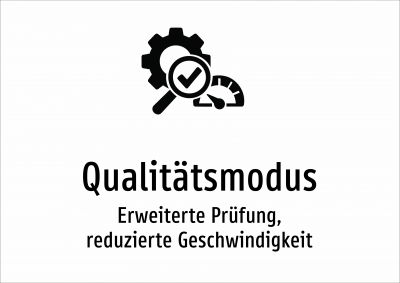 Qualitätsmodus - Erweiterte Prüfung, reduzierte Geschwindigkeit