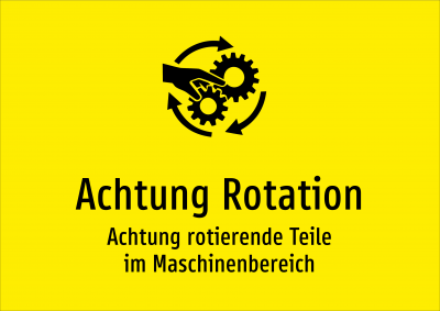 Achtung Rotation - Achtung rotierende Teile im Maschinenbereich