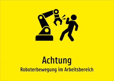 Achtung - Roboterbewegung im Arbeitsbereich
