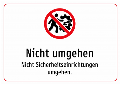 Nicht umgehen - Nicht Sicherheitseinrichtungen umgehen.