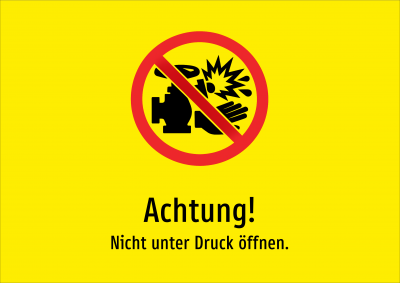 Achtung! - Nicht unter Druck öffnen.
