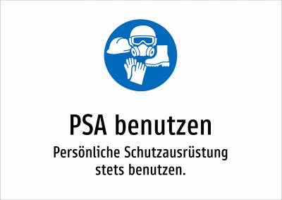 PSA benutzen - Persönliche Schutzausrüstung stets benutzen.