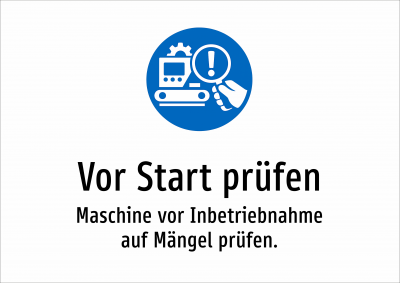 Vor Start prüfen - Maschine vor Inbetriebnahme auf Mängel prüfen.