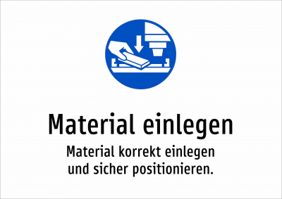 Material einlegen - Material korrekt einlegen und sicher positionieren.