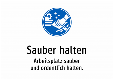 Sauber halten - Arbeitsplatz sauber und ordentlich halten.