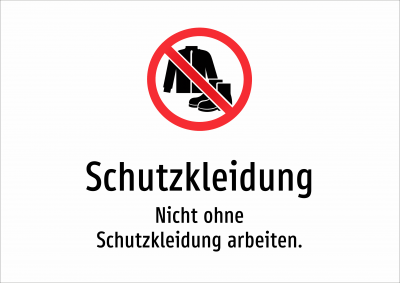 Schutzkleidung - Nicht ohne Schutzkleidung arbeiten.