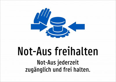Not-Aus freihalten - Not-Aus jederzeit zugänglich und frei halten.