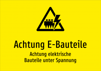 Achtung E-Bauteile - Achtung elektrische Bauteile unter Spannung
