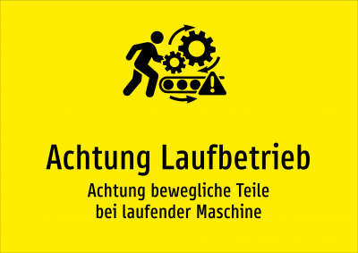 Achtung Laufbetrieb - Achtung bewegliche Teile bei laufender Maschine