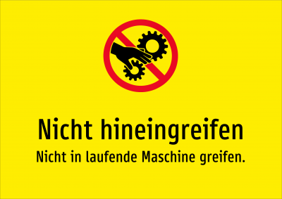 Nicht hineingreifen - Nicht in laufende Maschine greifen.