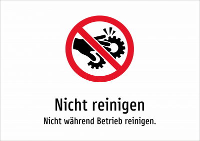 Nicht reinigen - Nicht während Betrieb reinigen.