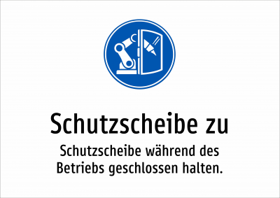 Schutzscheibe zu - Schutzscheibe während des Betriebs geschlossen halten.