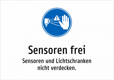 Sensoren frei - Sensoren und Lichtschranken nicht verdecken.