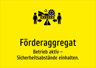 Förderaggregat - Betrieb aktiv – Sicherheitsabstände einhalten.