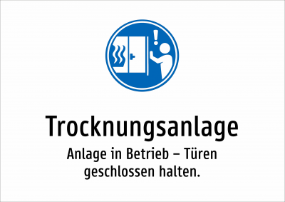 Trocknungsanlage - Anlage in Betrieb – Türen geschlossen halten.