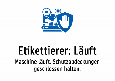 Etikettierer: Läuft - Maschine läuft. Schutzabdeckungen geschlossen halten.