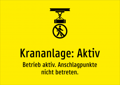 Krananlage: Aktiv - Betrieb aktiv. Anschlagpunkte nicht betreten.