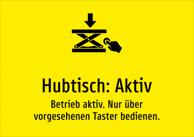 Hubtisch: Aktiv - Betrieb aktiv. Nur über vorgesehenen Taster bedienen.