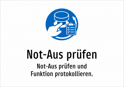 Not-Aus prüfen - Not-Aus prüfen und Funktion protokollieren.