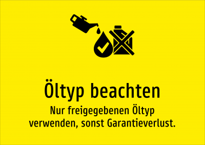 Öltyp beachten - Nur freigegebenen Öltyp verwenden, sonst Garantieverlust.