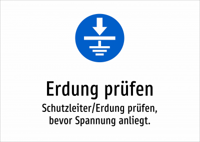 Erdung prüfen - Schutzleiter/Erdung prüfen, bevor Spannung anliegt.