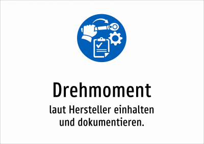 Drehmoment - laut Hersteller einhalten und dokumentieren.