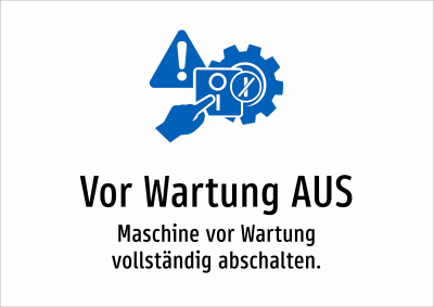 Vor Wartung AUS - Maschine vor Wartung vollständig abschalten.
